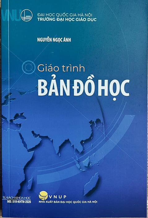 Sách Giáo Trình Bản Đồ Học - Nguyễn Ngọc Ánh - Đại Học Quốc Gia Hà Nội - Trường Đại Học Giáo Dục