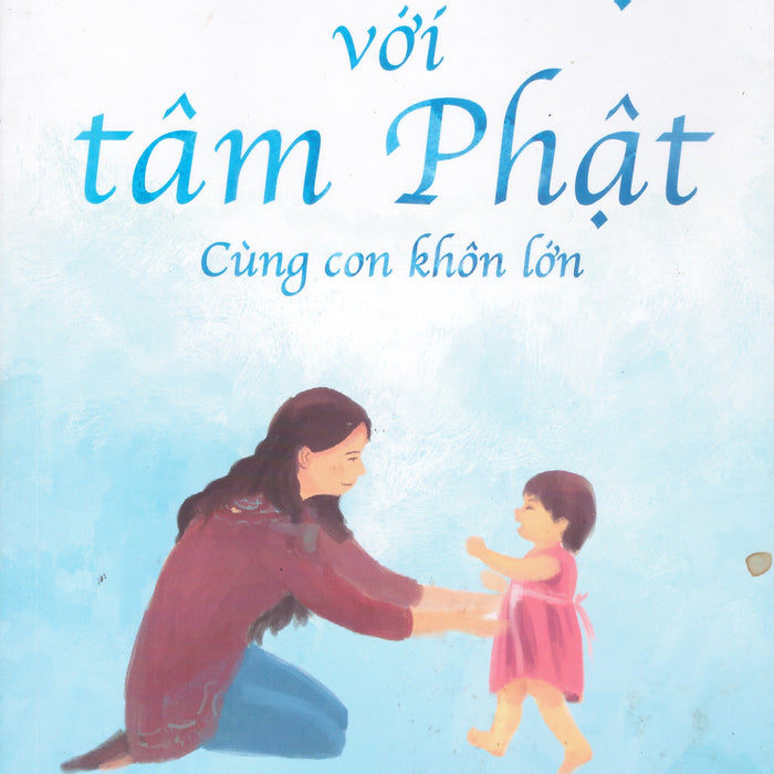 Làm Mẹ Với Tâm Phật – Cùng Con Khôn Lớn