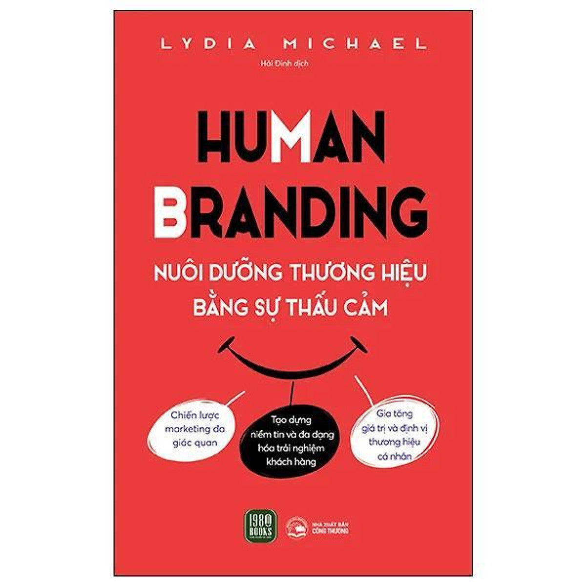 Human Branding - Nuôi Dưỡng Thương Hiệu Bằ̀Ng Sự Thấu Cảm - Bản Quyền