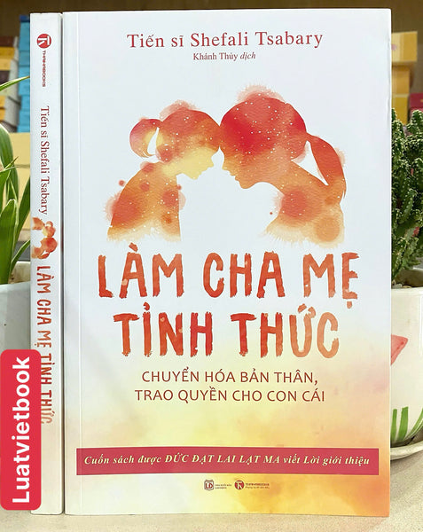 Làm Cha Mẹ  Tỉnh Thức - Chuyển Hóa Bản Thân, Trao Quyền Cho Con Cái