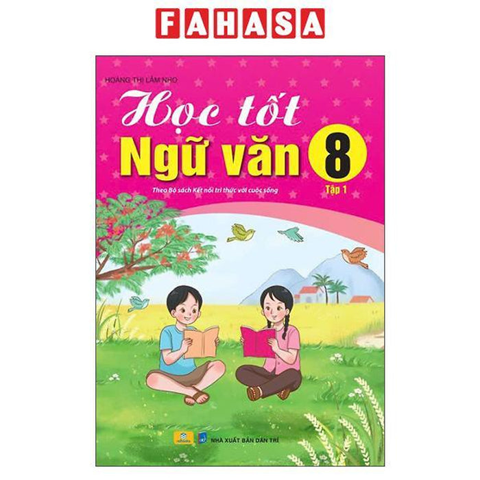 Sách - Học Tốt Ngữ Văn 8 - Tập 1 (Theo Bộ Sách Kết Nối Tri Thức Với Cuộc Sống)