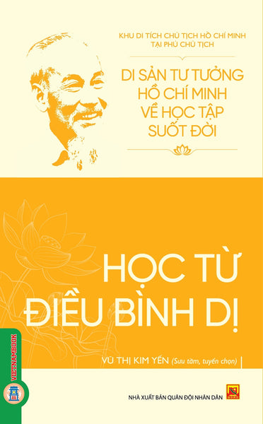 Di Sản Hồ Chí Minh Từ Tư Tưởng Đến Hành Động - Học Từ Điều Bình Dị
