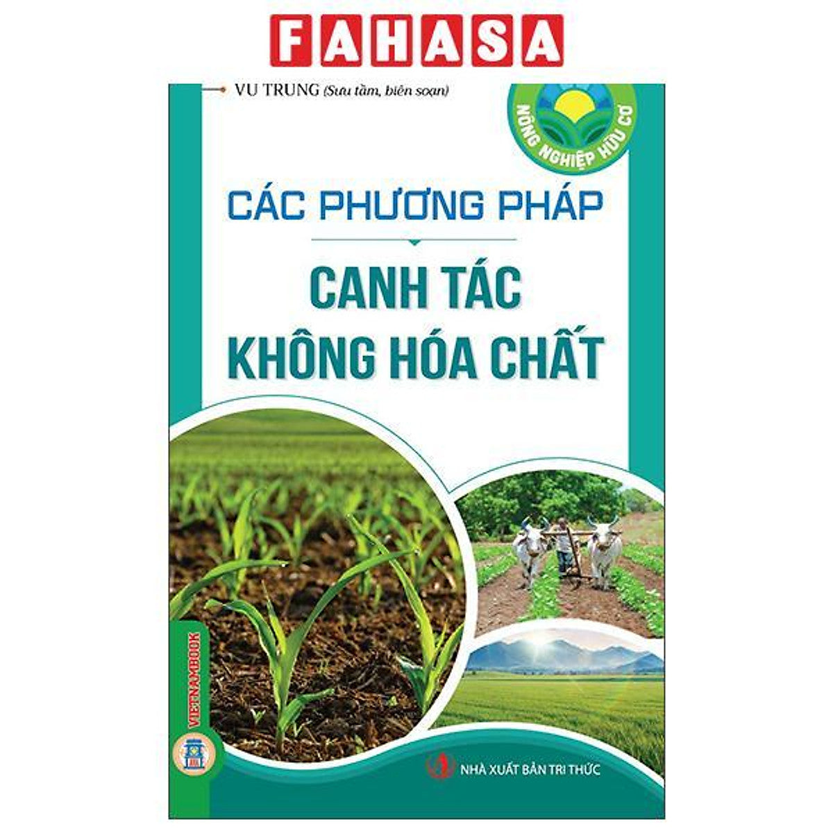Sách - Nông Nghiệp Hữu Cơ - Các Phương Pháp Canh Tác Không Hóa Chất