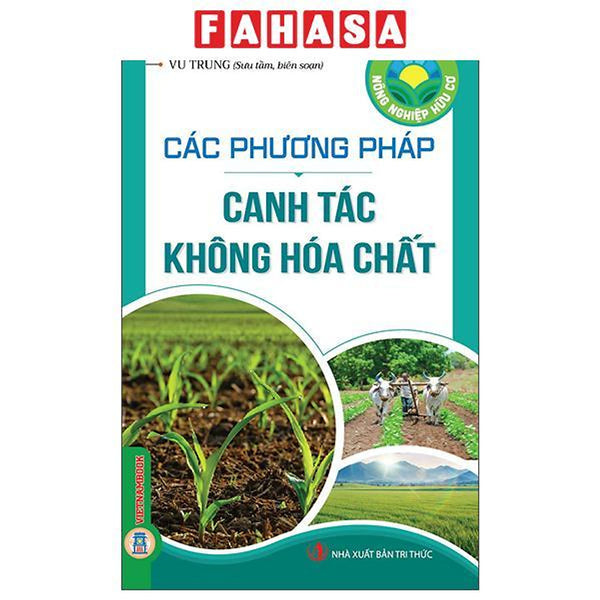 Sách - Nông Nghiệp Hữu Cơ - Các Phương Pháp Canh Tác Không Hóa Chất