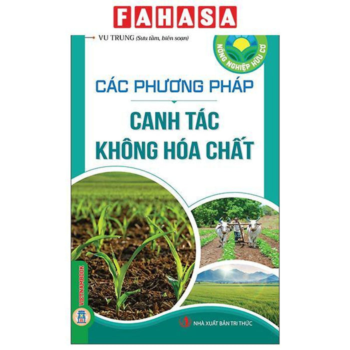 Sách - Nông Nghiệp Hữu Cơ - Các Phương Pháp Canh Tác Không Hóa Chất