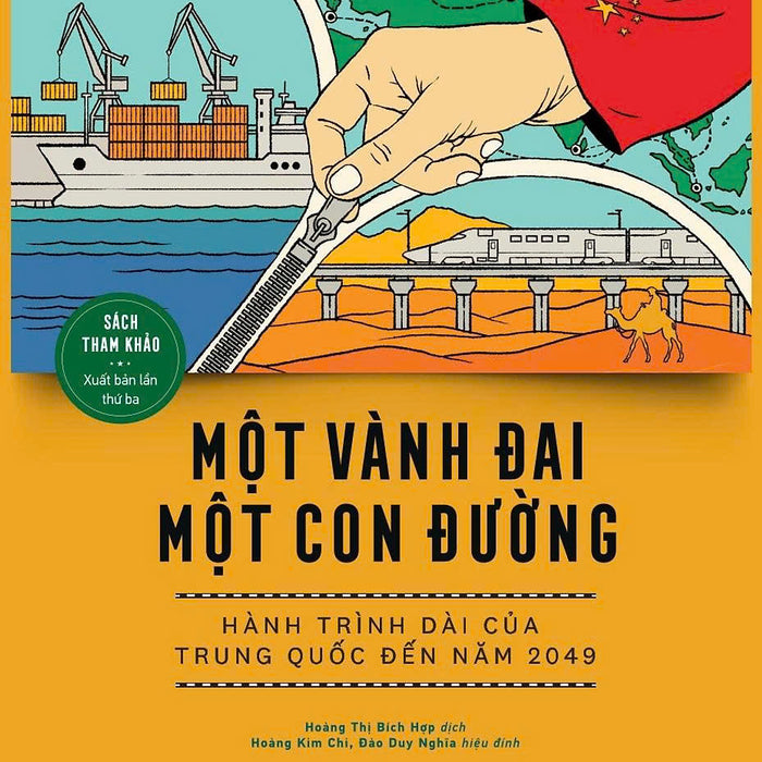 Một Vành Đai, Một Con Đường: Hành Trình Dài Của Trung Quốc Đến Năm 2049 (Sách Tham Khảo) (Xuất Bản Lần Thứ Ba)