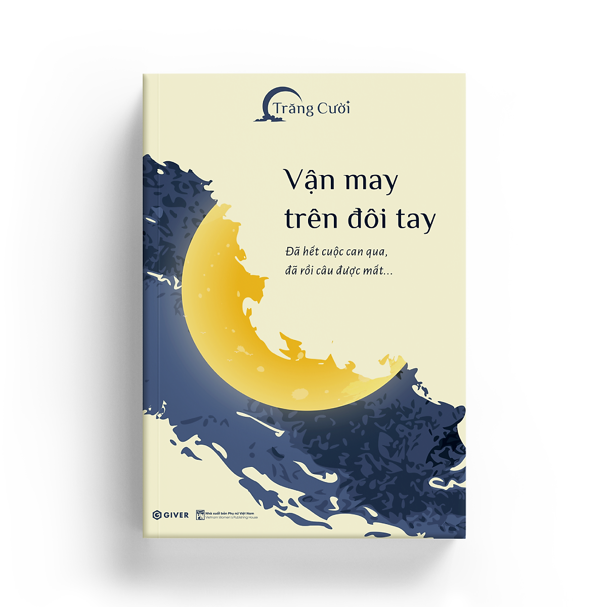 Sách - Vận May Trên Đôi Tay - Đã Hết Cuộc Can Qua, Đã Rồi Câu Được Mất - Giver Books