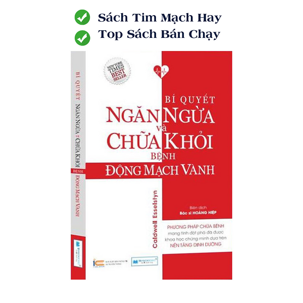 Bí Quyết Ngăn Ngừa Và Chữa Khỏi Bệnh Động Mạch Vành - Phương Pháp Chữa Bệnh Dựa Trên Nền Tảng Dinh Dưỡng