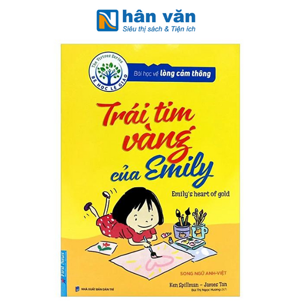 Bài Học Về Lòng Cảm Thông - Trái Tim Vàng Của Emily (Song Ngữ Anh - Việt) (Tái Bản 2024)