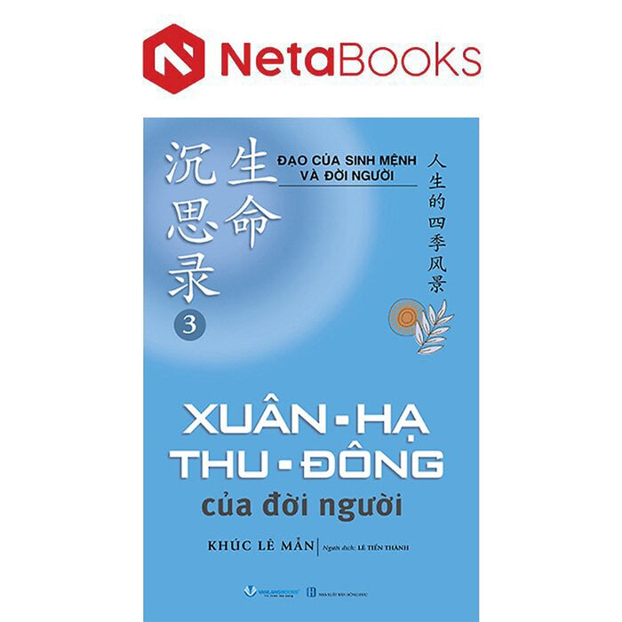 Đạo Của Sinh Mệnh Và Đời Người - Tập 3 - Xuân-Hạ-Thu-Đông Của Đời Người