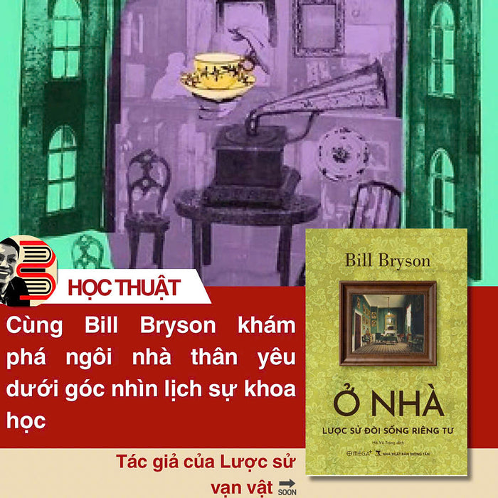 Ở Nhà: Lược Sử Đời Sống Riêng Tư - Bill Bryson - Hà Vũ Trọng Dịch - Omega+