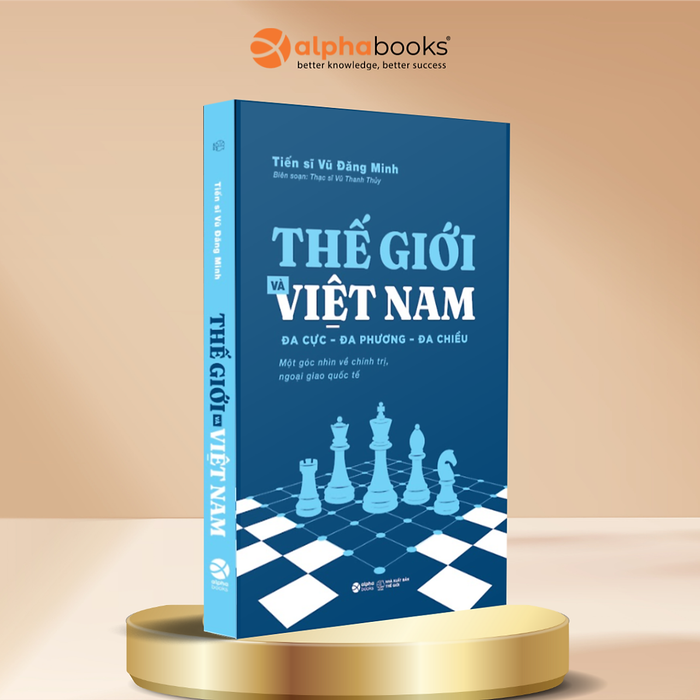 Thế Giới Và Việt Nam: Đa Cực – Đa Phương – Đa Chiều - Vũ Đăng Minh - Alpha Books