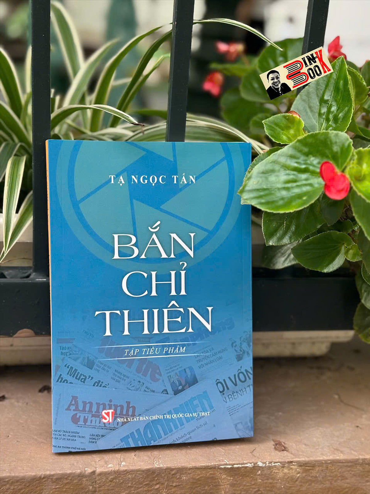 Bắn Chỉ Thiên (Tập Tiểu Phẩm) - Gs. Ts. Tạ Ngọc Tấn - Nhà Xuất Bản Chính Trị Quốc Gia Sự Thật