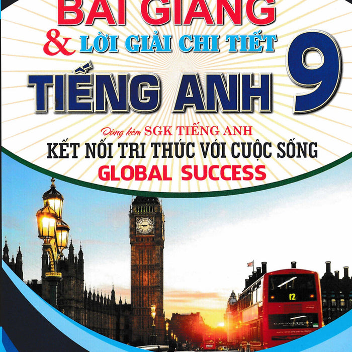 Bài Giảng Và Lời Giải Chi Tiết Tiếng Anh 9 (Dùng Kèm Sgk Kết Nối Tri Thức Với Cuộc Sống - Global Success) - Ha