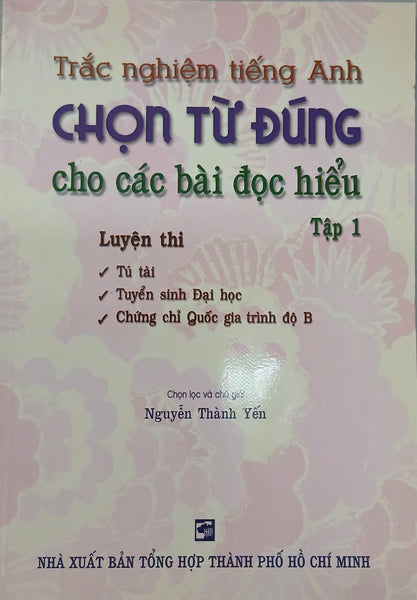 Sách - Trắc Nghiệm Tiếng Anh Chọn Từ Đúng Cho Các Bài Đọc Hiểu - Tập 1