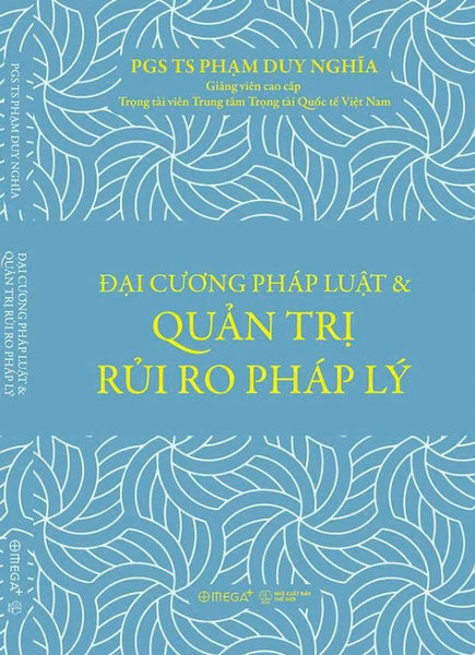 Đại Cương Pháp Luật & Quản Trị Rủi Ro Pháp Lý - Phạm Duy Nghĩa – Omega Plus – Nxb Thế Giới