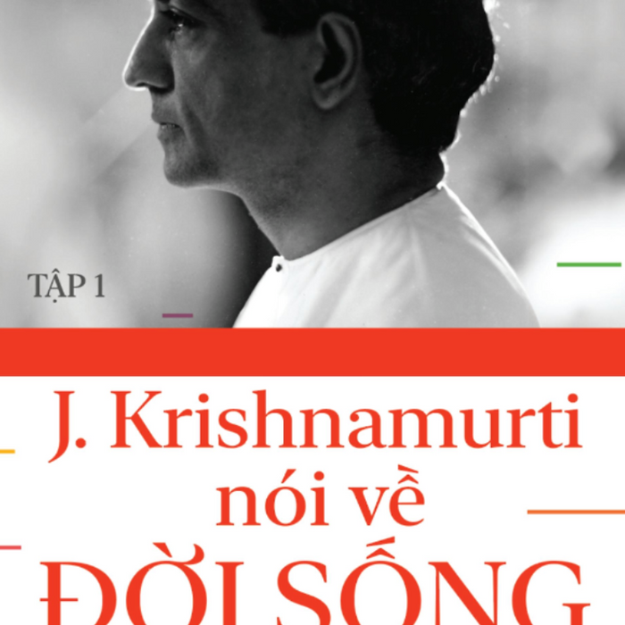 Sách Krishnamurti Nói Về Đời Sống (Tập 1)