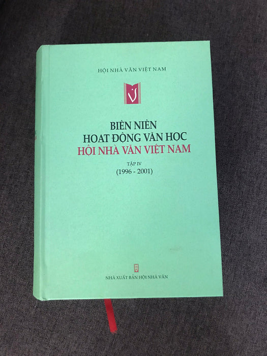 Biên Niên Hoạt Động Văn Học Hội Nhà Văn Việt Nam 1996 - 2001 (Tập 4)