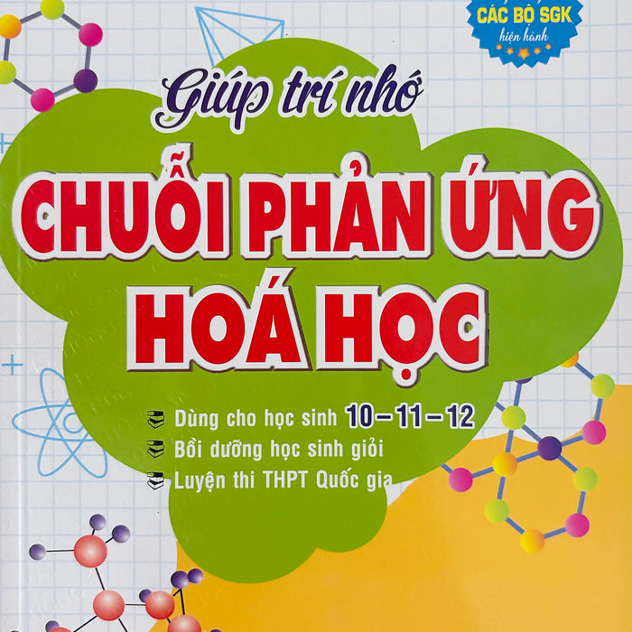 Giúp Trí Nhớ Chuỗi Phản Ứng Hoá Học 10-11-12 (Sgk Hiện Hành)