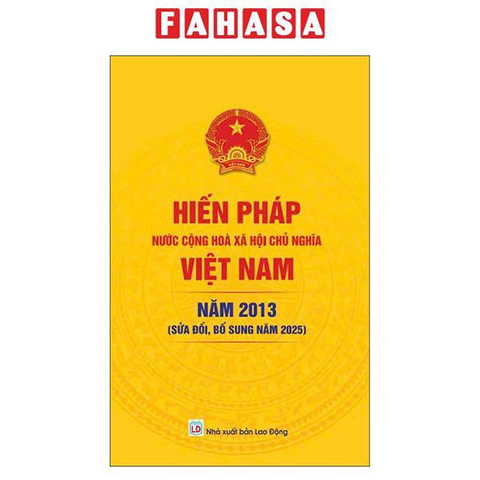 Sách - Hiến Pháp Nước Cộng Hoà Xã Hội Chủ Nghĩa Việt Nam Năm 2023 (Sửa Đổi, Bổ Sung Năm 2025)