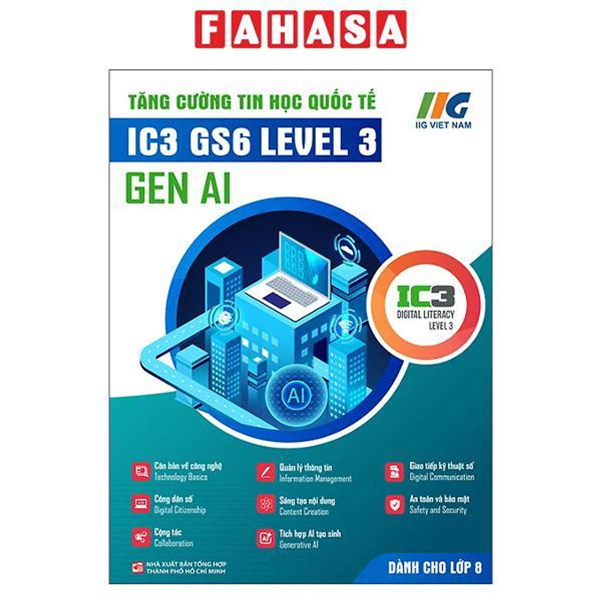 Sách - Tăng Cường Tin Học Quốc Tế - Ic3 Gs6 Level 3 - Gen Ai - Dành Cho Lớp 8