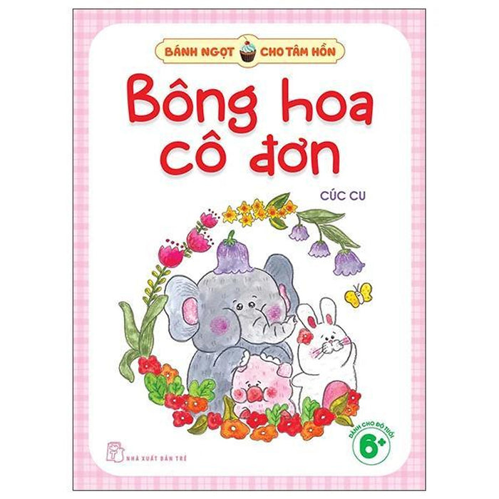 Bánh Ngọt Cho Tâm Hồn - Bông Hoa Cô Đơn - Bản Quyền