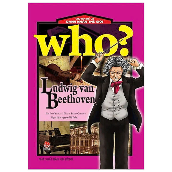 Sách - Who? Chuyện Kể Về Danh Nhân Thế Giới - Ludwig Van Beethoven