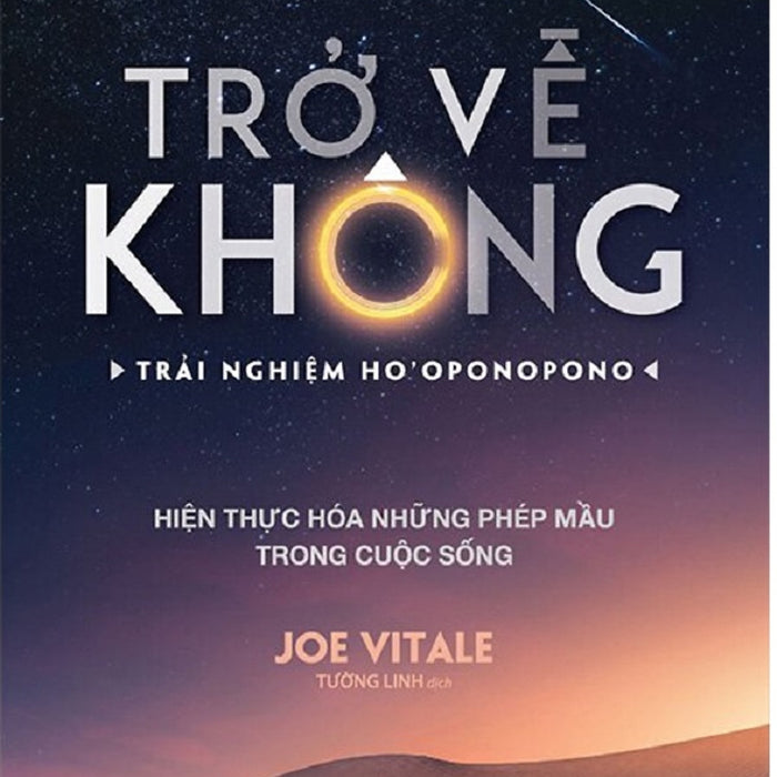 Trở Về Không: Trải Nghiệm Ho'Oponopono (Tái Bản)