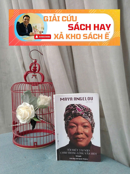 [Giải Cứu Sách Hay, Xả Kho Chống Ế] Tôi Biết Tại Sao Chim Trong Lồng Vẫn Hót – Maya Angelou – Bestbooks – Nxb Văn Học