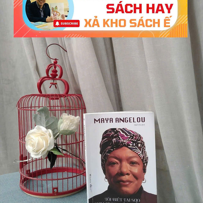 [Giải Cứu Sách Hay, Xả Kho Chống Ế] Tôi Biết Tại Sao Chim Trong Lồng Vẫn Hót – Maya Angelou – Bestbooks – Nxb Văn Học