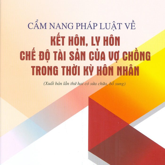 Cẩm Nang Pháp Luật Về Kết Hôn, Ly Hôn Chế Độ Tài Sản Của Vợ Chồng Trong Thời Kỳ Hôn Nhân