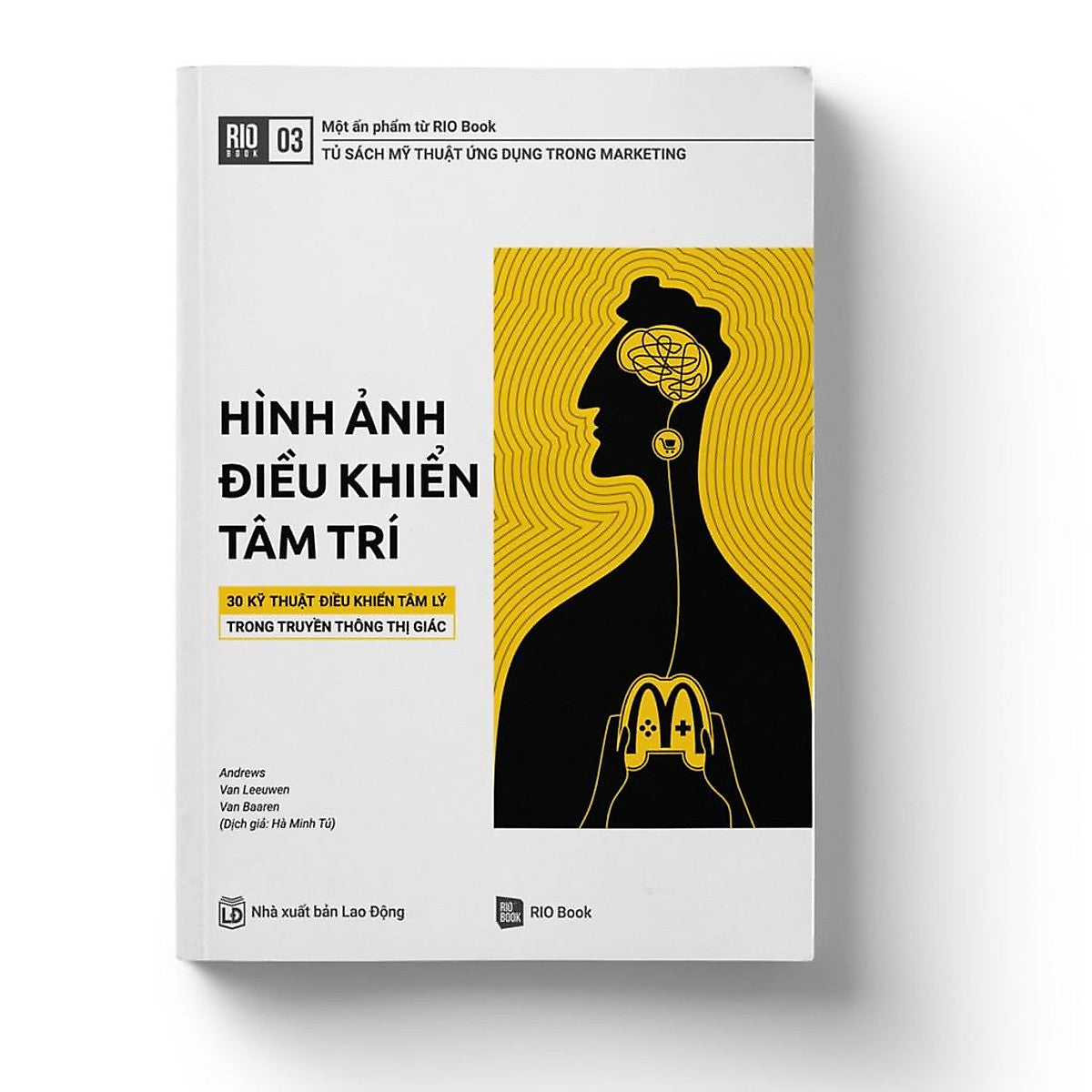 Hình Ảnh Điều Khiển Tâm Trí - 30 Kỹ Thuật Điều Khiển Tâm Lý Trong Truyền Thông Thị Giác (Tủ Sách Mỹ Thuật Ứng Dụng Trong Marketing)
