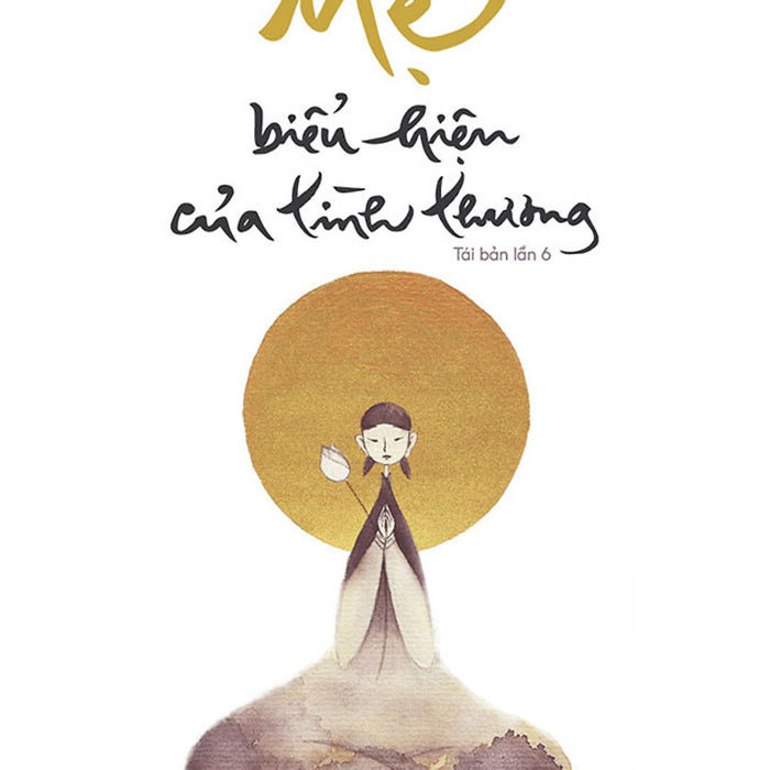 Mẹ - Biểu Hiện Của Tình Thương (Tái Bản Năm 2024)