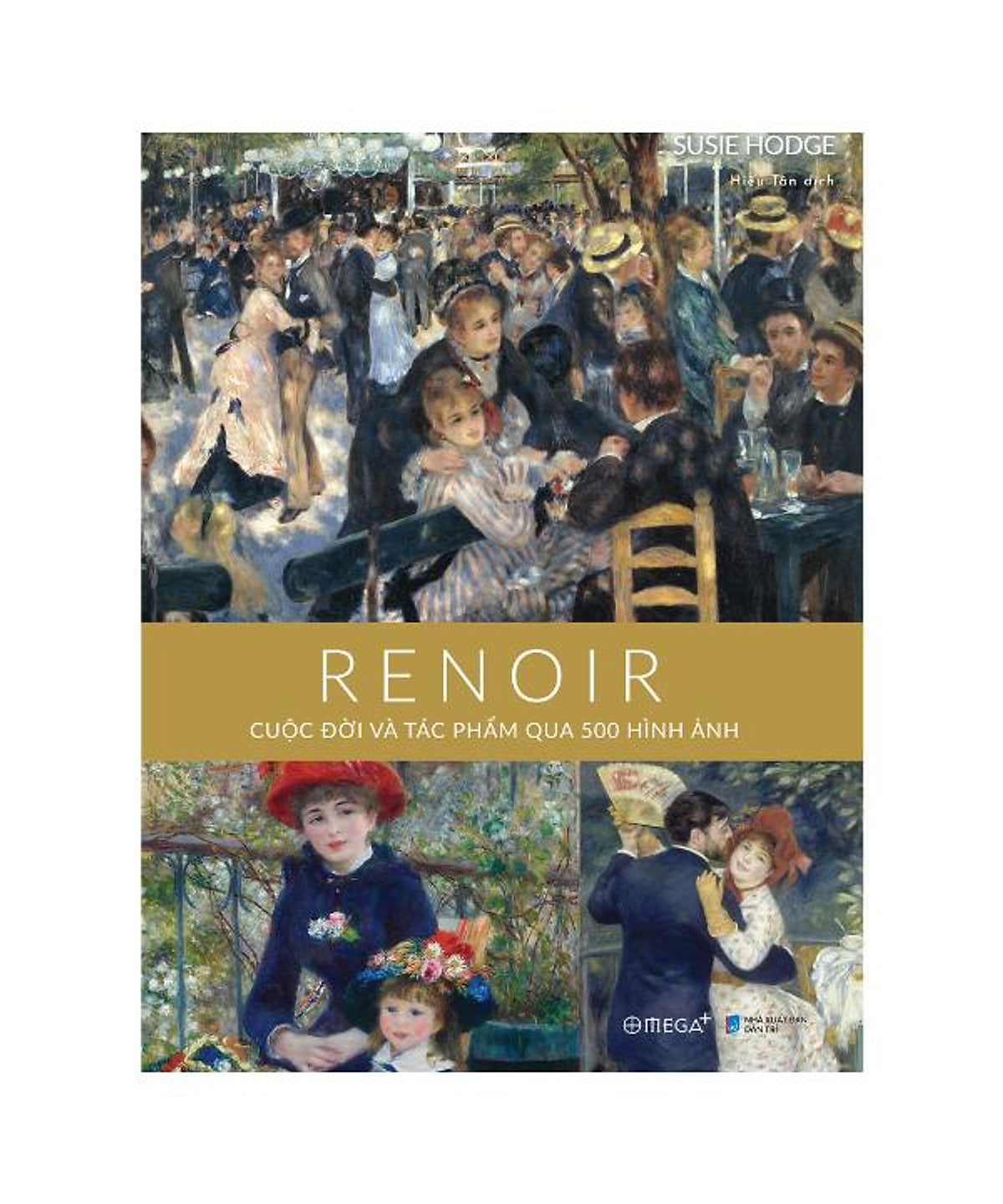 [Giải Cứu Sách] Renoir: Cuộc Đời Và Tác Phẩm Qua 500 Hình Ảnh- Susie Hodge- Omega Plus