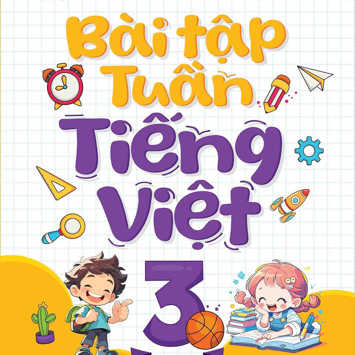 Bài Tập Tuần Tiếng Việt Lớp 3 - Cả Năm - Chân Trời Sáng Tạo - Bản Quyền