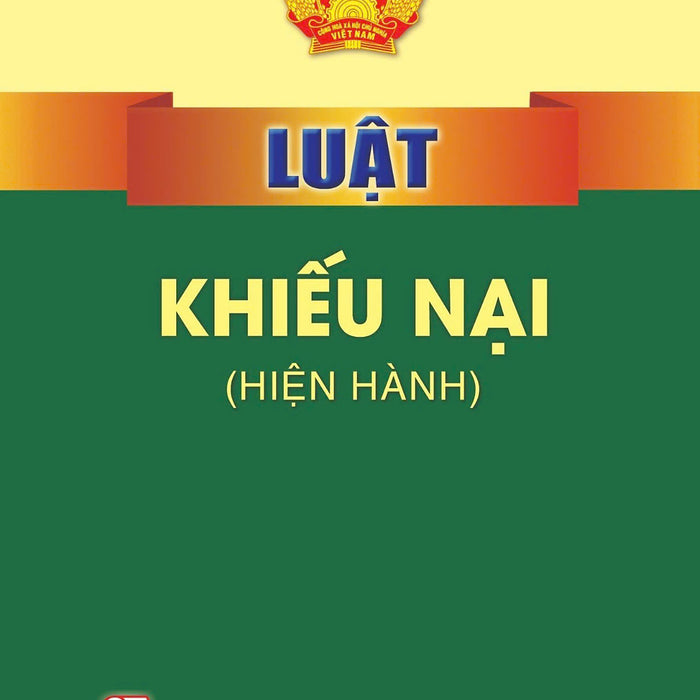 Luật Khiếu Nại ( Hiện Hành) - Bản In Năm 2024