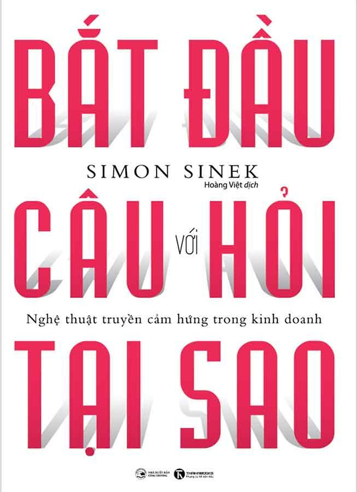 Sách Bắt Đầu Với Câu Hỏi Tại Sao (Tái Bản Năm 2024)