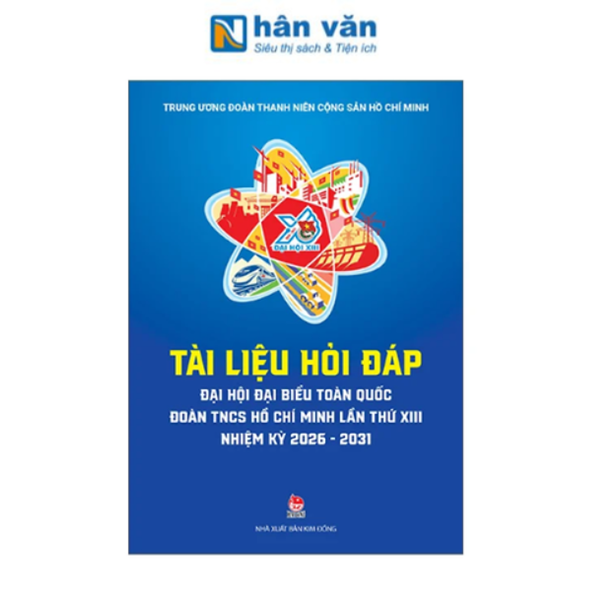Sách - Tài Liệu Hỏi Đáp Đại Hội Đại Biểu Toàn Quốc Đoàn Tncs Hồ Chí Minh Lần Thứ Xiii, Nhiệm Kỳ 2026-2031