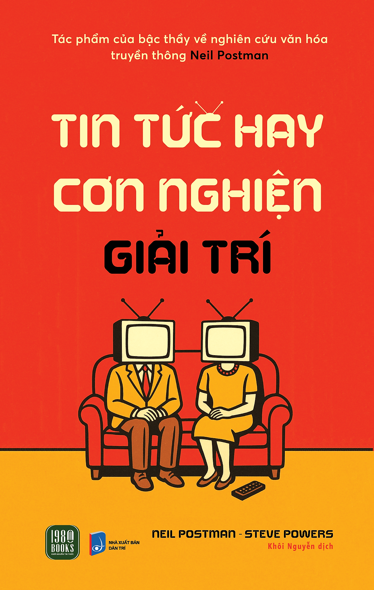 Tin Tức Hay Cơn Nghiện Giải Trí - Neil Postman & Steve Powers -  Khôi Nguyễn Dịch - 1980 Books