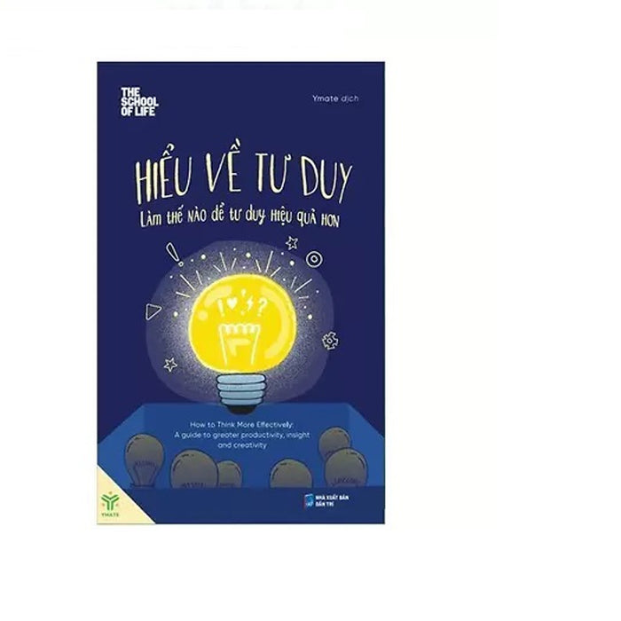 Hiểu Về Tư Duy - Làm Thế Nào Để Tư Duy Hiệu Quả Hơn