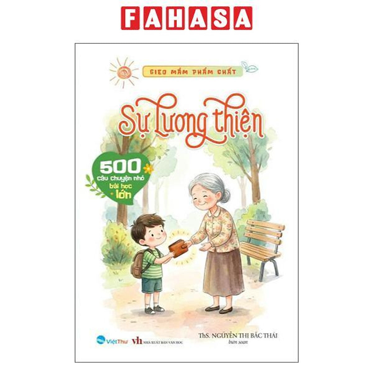 Sách - Gieo Mầm Phẩm Chất - 500 Câu Chuyện Nhỏ Bài Học Lớn - Sự Lương Thiện