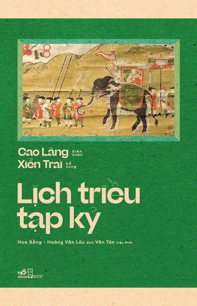 [Giải Cứu Sách Hay] Lịch Triều Tạp Kỷ - Cao Lãng, Xiển Trai - Hoa Bằng, Hoàng Văn Lâu, Văn Tân Dịch – Nhã Nam