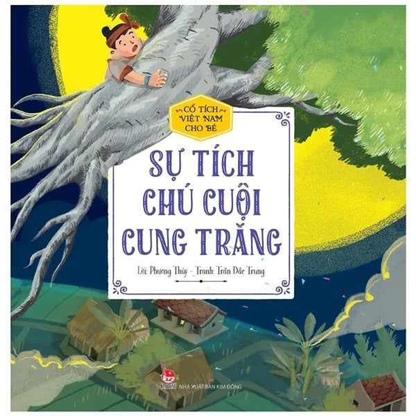 Cổ Tích Việt Nam Cho Bé: Chú Cuội Cung Trăng - Kim Đồng - Bản Màu