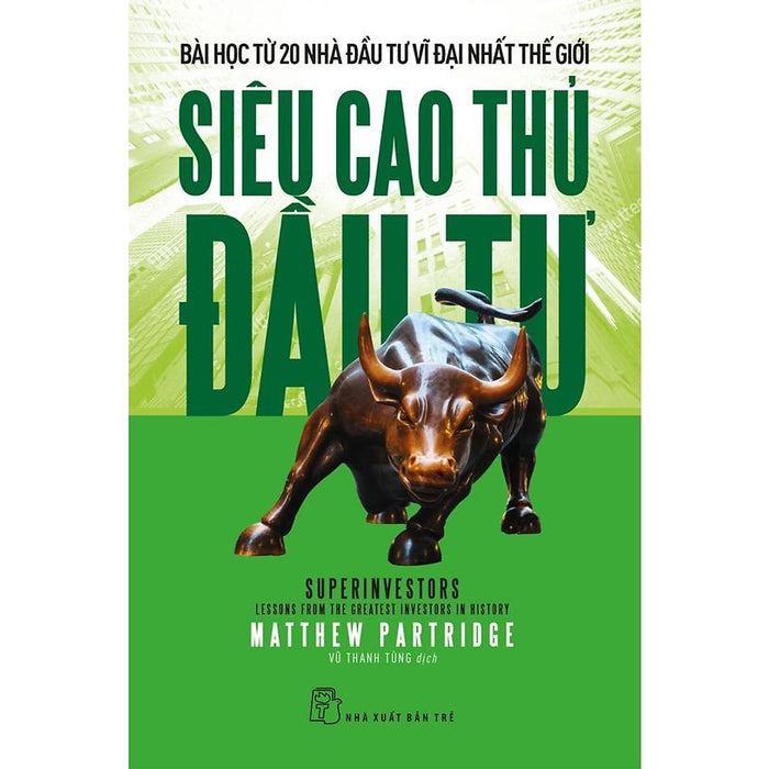 Sách - Siêu Cao Thủ Đầu Tư: Bài Học Từ 20 Nhà Đầu Tư Vĩ Đại Nhất Thế Giới (Nxb Trẻ)