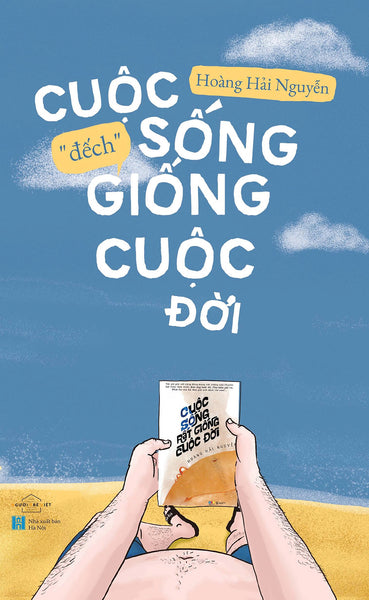 Cuộc Sống Đếch Giống Cuộc Đời – Hoàng Hải Nguyễn – Az Việt Nam – Nxb Hà Nội