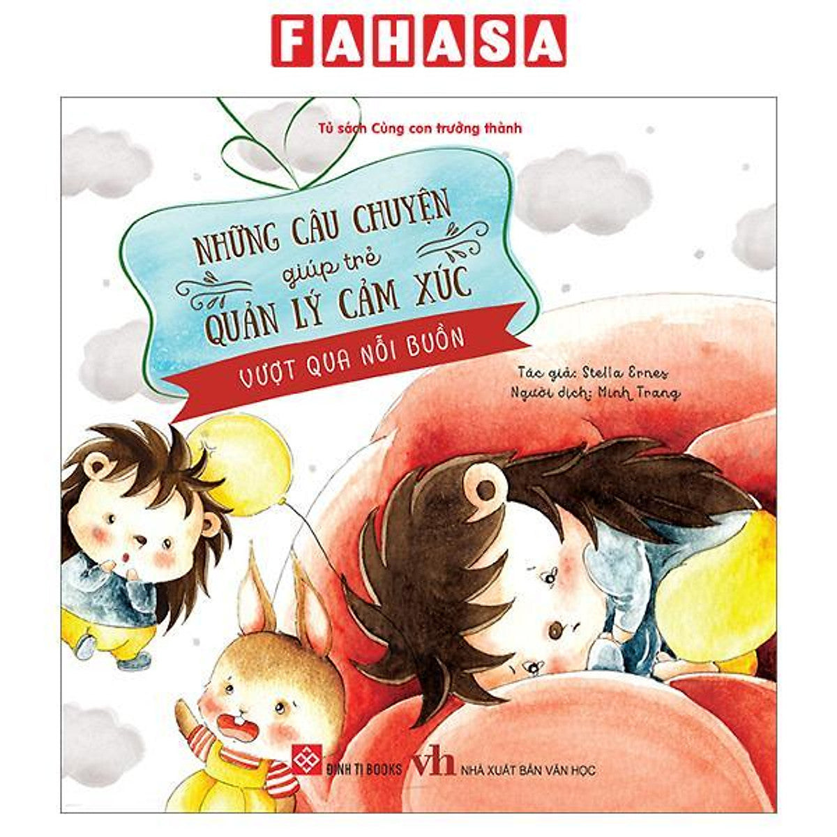 Sách - Tủ Sách Cùng Con Trưởng Thành - Những Câu Chuyện Giúp Trẻ Quản Lý Cảm Xúc - Vượt Qua Nỗi Buồn