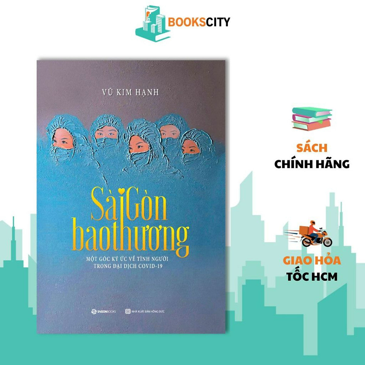 Sách - Sài Gòn Bao Thương - Một Góc Ký Ức Về Tình Người Trong Đại Dịch Covid-19 - Nhà Báo Vũ Kim Hạnh