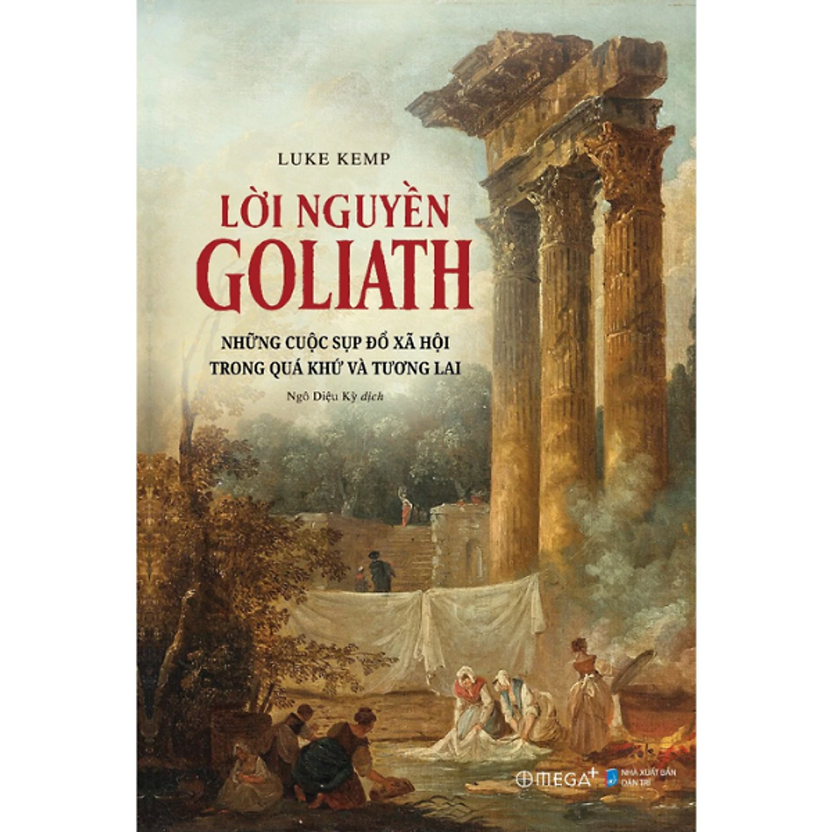 Sách Lời Nguyền Goliath: Những Cuộc Sụp Đổ Xã Hội Trong Quá Khứ Và Tương Lai
