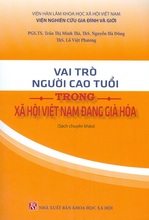 Vai Trò Người Cao Tuổi Trong Xã Hội Việt Nam Đang Già Hóa (Sách Chuyên Khảo) - Pgs. Ts. Trần Thị Minh Thi, Ths. Nguyễn Hà Đông, Ths. Lỗ Việt Phương