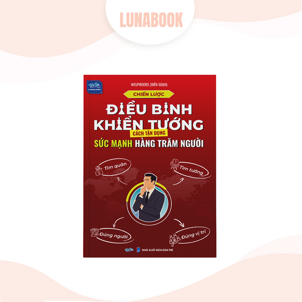 Sách Chiến Lược Điều Binh Khiển Tướng, Tận Dụng Sức Mạnh Hàng Trăm Người (Tìm Quân, Tìm Tướng, Đúng Người, Đúng Vị Trí)